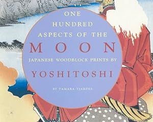 Bild des Verkufers fr One Hundred Aspects of the Moon : Japanese Woodblock Prints by Yoshitoshi zum Verkauf von GreatBookPrices