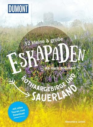 52 kleine & große Eskapaden Rothaargebirge und Sauerland Ab nach draußen!