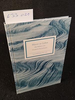 Bild des Verkufers fr Wasser ist Leben: Mit Bildern von Friedrich Hechelmann. Insel-Bcherei Nr. 1173. 1. Auflage zum Verkauf von ANTIQUARIAT Franke BRUDDENBOOKS