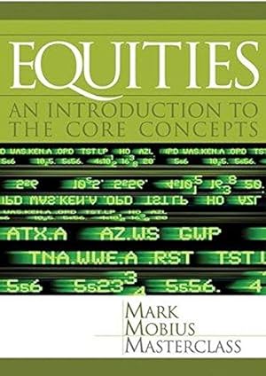 Bild des Verkäufers für Equities: An Introduction to the Core Concepts (Mark Mobius Masterclass Series) zum Verkauf von WeBuyBooks
