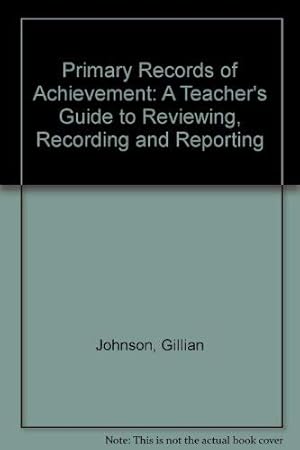 Imagen del vendedor de Primary Records of Achievement: A Teacher's Guide to Reviewing, Recording and Reporting a la venta por WeBuyBooks 2