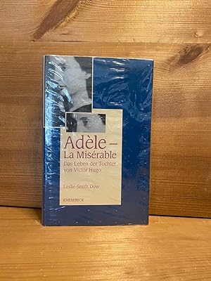 Seller image for Adle - la misrable : das Leben der Tochter von Victor Hugo. Aus dem Engl. von Barbara Scriba-Sethe for sale by Buchhandlung Neues Leben