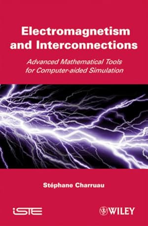 Imagen del vendedor de Electromagnetism and Interconnections: Advanced Mathematical Tools for Computer-aided Simulation (Iste, Band 387) a la venta por Studibuch