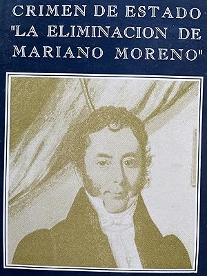 Imagen del vendedor de CRIMEN DE ESTADO "LA ELIMINACIN DE MARIANO MORENO" a la venta por Libros Macaon