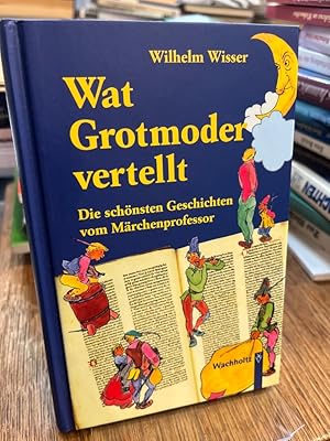 Bild des Verkufers fr Wat Grootmoder vertellt. Die schnsten Geschichten vom Mrchenprofessor. Bearbeitet von Reinhard Goltz und Hans Heinrich Kolbeck. zum Verkauf von Altstadt-Antiquariat Nowicki-Hecht UG