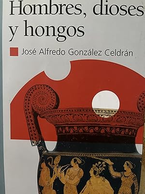 Seller image for HOMBRES, DIOSES Y HONGOS. Una visin etnobotnica del mito. for sale by Libros Macaon