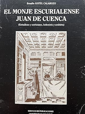 Immagine del venditore per EL MONJE ESCURIALENSE JUAN DE CUENCA (Estudioso y cortesano, helenista y arabista) venduto da Libros Macaon