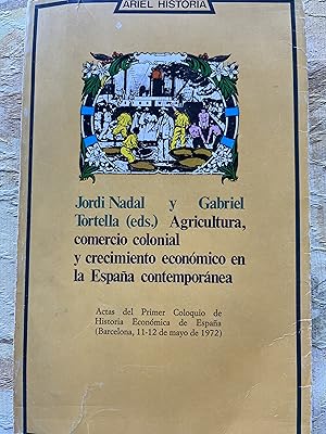 Bild des Verkufers fr AGRICULTURA, COMERCIO COLONIAL Y CRECIMIENTO ECONMICO EN LA ESPAA CONTEMPORNEA zum Verkauf von Libros Macaon