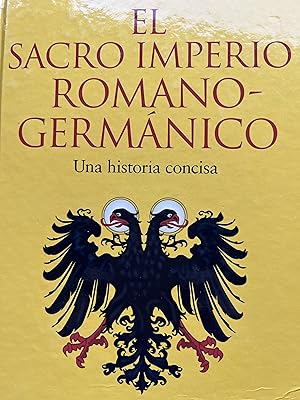 Image du vendeur pour EL SACRO IMPERIO ROMANO- GERMNICO. Una Historia concisa mis en vente par Libros Macaon