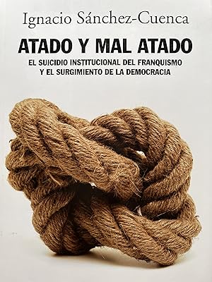 Imagen del vendedor de ATADO Y MAL ATADO. El suicidio institucional del franquismo y el surgimiento de la democraciia a la venta por Libros Macaon