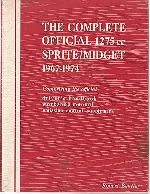 Complete Official 1275 cc Sprite/Midget 1967-1974 Comprising the Official Driver's Handbook Works...