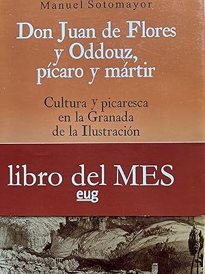 Imagen del vendedor de DON JUAN DE FLORES Y ODDOUZ, PCARO Y MRTIR. Cultura picaresca en la Granada de la Ilustracin a la venta por Libros Macaon