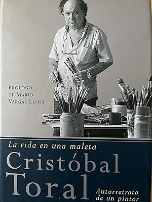 Imagen del vendedor de La vida en una maleta, CRISTBAL TORAL, AUTOBIOGRAFA DE UN PINTOR. a la venta por Libros Macaon