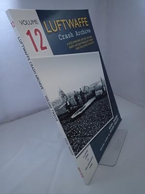 Seller image for Luftwaffe Crash Archive: A Documentary History of Every Enemy Aircraft Brought Down over the United Kingdom: 1st June 1944 to 18th January 1946 for sale by YattonBookShop PBFA