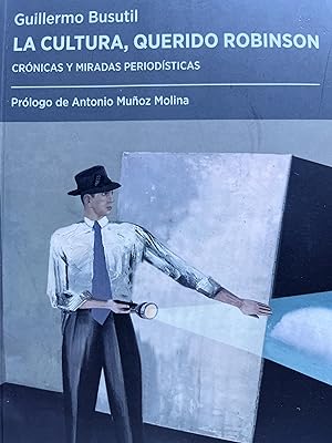 Bild des Verkufers fr LA CULTURA, QUERIDO ROBINSON. Crnicas y miradas periodsticas zum Verkauf von Libros Macaon