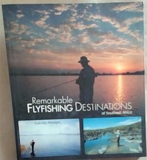 Imagen del vendedor de Remarkable Flyfishing Destinations of Southern Africa a la venta por Chapter 1