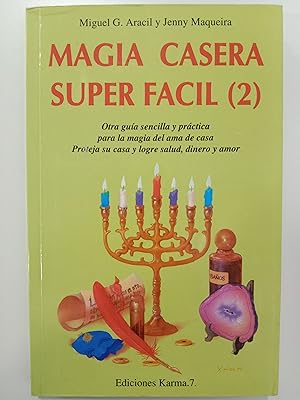 Imagen del vendedor de Magia Casera Super Facil (2) Otra gua sencilla y prctica para la magia del ama de casa. Proteja su casa y logre salud, dinero y amor a la venta por Libros nicos