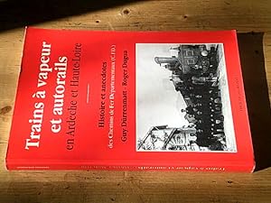 Trains à vapeur et autorails en Ardèche et Haute-Loire / Histoire et anecdotes des chemins de fer...