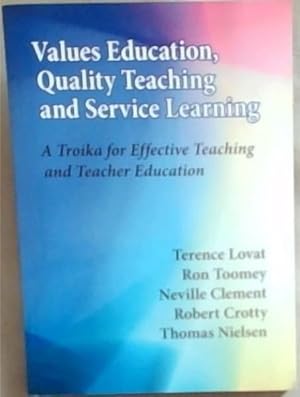 Seller image for Values Education, Quality Teaching and Service Learning: A Troika for Effective Teaching and Teacher Education for sale by Chapter 1