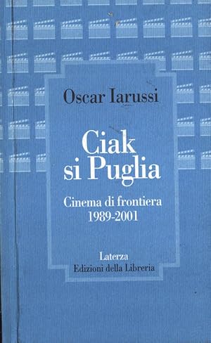 Bild des Verkufers fr Ciak si Puglia Cinema di frontiera 1989 - 2001 zum Verkauf von Biblioteca di Babele