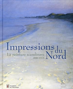 Image du vendeur pour Impressions du Nord : la peinture scandinave : 1800-1915 : [exposition, Lausanne, Fondation de l'Hermitage, 27 janvier - 22 mai 2005] mis en vente par Papier Mouvant