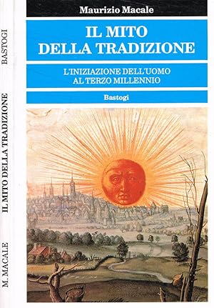 Seller image for Il mito della tradizione L'iniziazione dell'uomo al terzo millennio for sale by Biblioteca di Babele