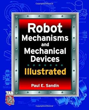 Imagen del vendedor de Robot Mechanisms and Mechanical Devices Illustrated a la venta por WeBuyBooks