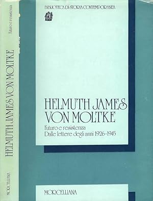 Bild des Verkufers fr Helmuth James von Moltke Futuro e resistenza. Dalle lettere degli anni 1926 - 1945 zum Verkauf von Biblioteca di Babele