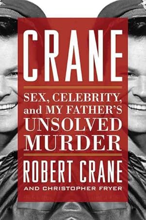Seller image for Crane : Sex, Celebrity, and My Father's Unsolved Murder for sale by GreatBookPrices