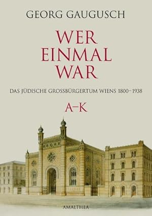 Immagine del venditore per Wer einmal war : Das jdische Grobrgertum Wiens 1800-1938 A-K venduto da AHA-BUCH GmbH