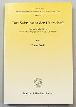 Bild des Verkufers fr Das Sakrament der Herrschaft. Der politische Eid in der Verfassungsgeschichte des Okzidents. (Schriften des italienisch-deutschen historischen Instituts in Trient : 11). zum Verkauf von Antiquariat Martin Barbian & Grund GbR