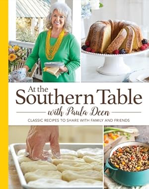 Imagen del vendedor de At the Southern Table with Paula Deen : 150 Classic Recipes to Share with Family and Friends a la venta por GreatBookPrices