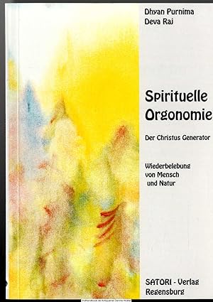 Spirituelle Orgonomie : der Christus-Generator ; Wiederbelebung von Mensch und Natur