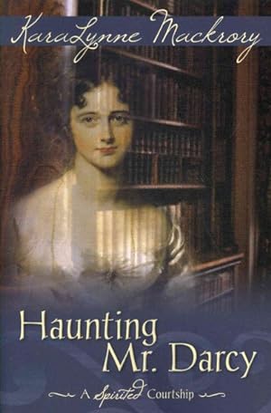Seller image for Haunting Mr. Darcy : A Spirited Courtship for sale by GreatBookPrices