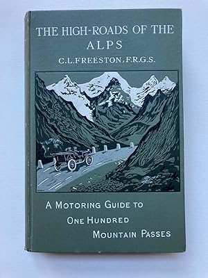 THE HIGH-ROADS OF THE ALPS: A MOTORING GUIDE TO ONE HUNDRED MOUNTAIN PASSES