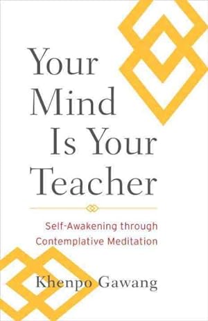 Seller image for Your Mind Is Your Teacher : Self-Awakening Through Contemplative Meditation for sale by GreatBookPricesUK