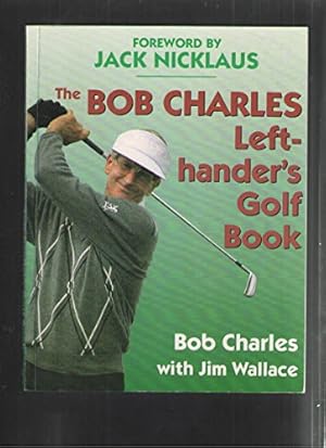 Seller image for The Bob Charles Left-Hander's Golf Book for sale by WeBuyBooks