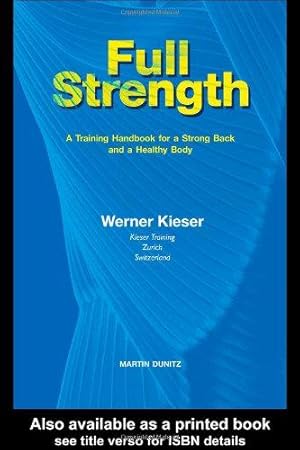 Bild des Verkufers fr Full Strength: A Training Handbook for a Strong Back and a Healthy Body zum Verkauf von WeBuyBooks