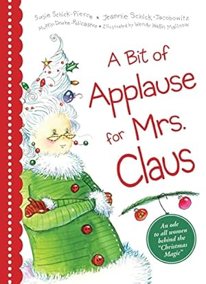Immagine del venditore per A Bit of Applause for Mrs. Claus: 'Twas the Night Before Christmas Parody Book about Mrs. Claus (Clever Stocking Stuffer for Women, Girls, and Moms) venduto da Reliant Bookstore