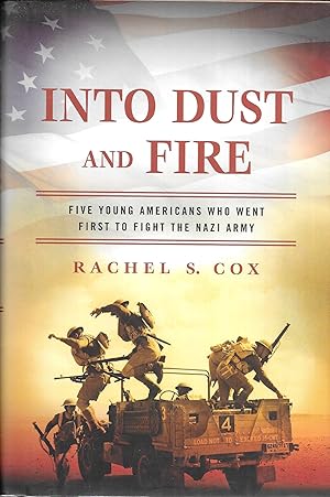 Into Dust and Fire: Five Young Americans Who Went First to Fight the Nazi Army