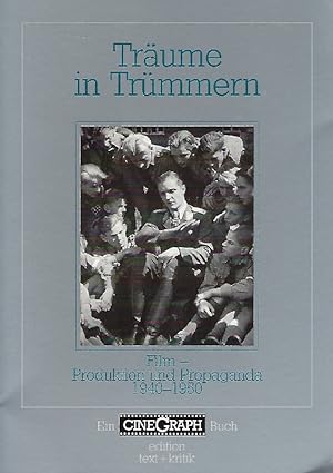 Träume in Trümmern Film - Produktion und Propaganda in Europa 1940 - 1950