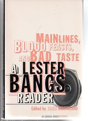 Imagen del vendedor de Main Lines, Blood Feasts, and Bad Taste: A Lester Bangs Reader a la venta por EdmondDantes Bookseller
