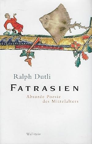 Fatrasien. Absurde Poesie des Mittelalters. Deutsch-Französisch