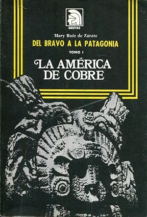 Seller image for Del Bravo a la Patagonia. Tomo I: La Amrica del cobre. Tomo II: La independencia. Tomo III: La patria o la muerte for sale by Rincn de Lectura