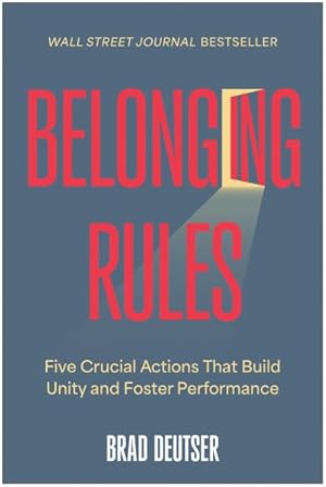 Seller image for Belonging Rules : Five Crucial Actions That Build Unity and Foster Performance for sale by GreatBookPrices