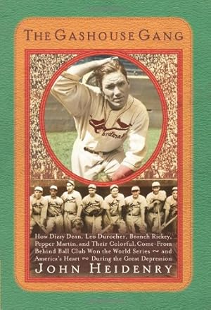 Seller image for The Gashouse Gang: How Dizzy Dean, Leo Durocher, Branch Rickey, Pepper Martin, and Their Colorful, Come-from-Behind Ball Club Won the World Series--and America's Heart--During the Great Depression for sale by ZBK Books