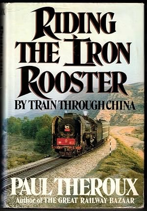 Riding the Iron Rooster: By Train through China
