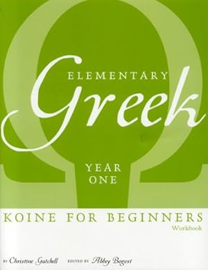 Immagine del venditore per Elementary Greek Koine for Beginners, Year One Workbook (English and Greek Edition) venduto da ZBK Books