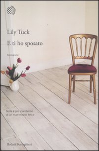 Seller image for E ti ho sposato - Lily Tuck for sale by libreria biblos