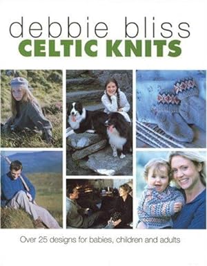Seller image for Celtic Knits: Over 25 Designs for Babies, Children and Adults for sale by WeBuyBooks